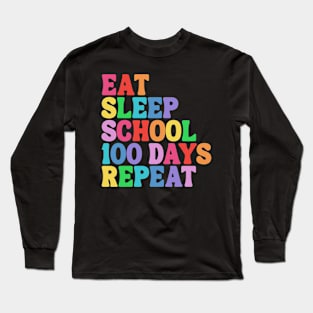 Eat Sleep School 100 Days Repeat Long Sleeve T-Shirt